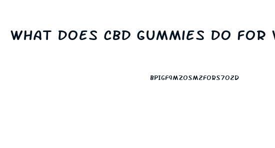 What Does Cbd Gummies Do For Woman