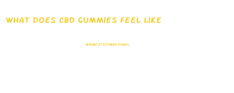 What Does Cbd Gummies Feel Like