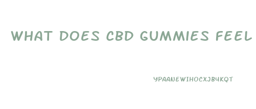 What Does Cbd Gummies Feel Like Reddit