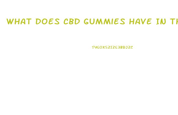 What Does Cbd Gummies Have In Them