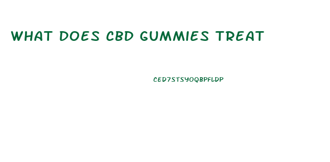 What Does Cbd Gummies Treat