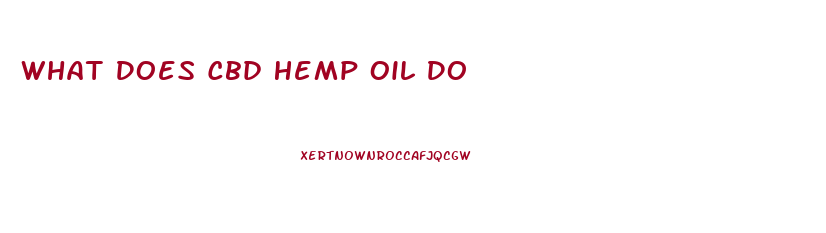 What Does Cbd Hemp Oil Do
