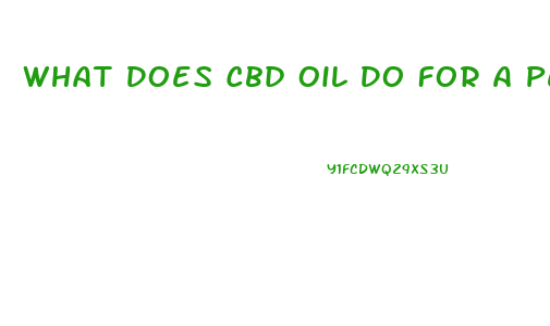 What Does Cbd Oil Do For A Person