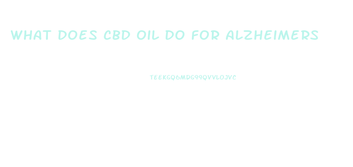 What Does Cbd Oil Do For Alzheimers