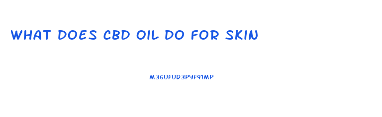 What Does Cbd Oil Do For Skin