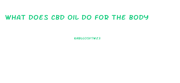 What Does Cbd Oil Do For The Body