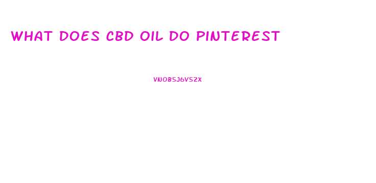 What Does Cbd Oil Do Pinterest