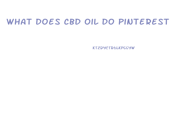 What Does Cbd Oil Do Pinterest