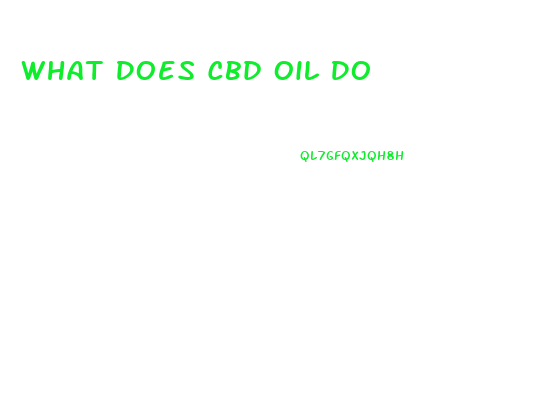 What Does Cbd Oil Do