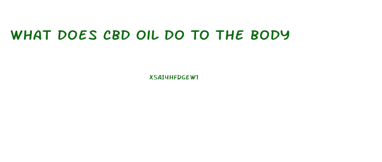 What Does Cbd Oil Do To The Body