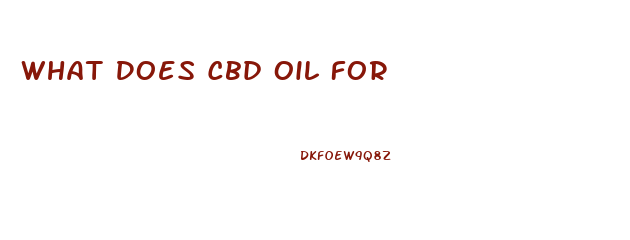 What Does Cbd Oil For