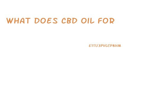 What Does Cbd Oil For