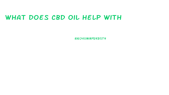 What Does Cbd Oil Help With