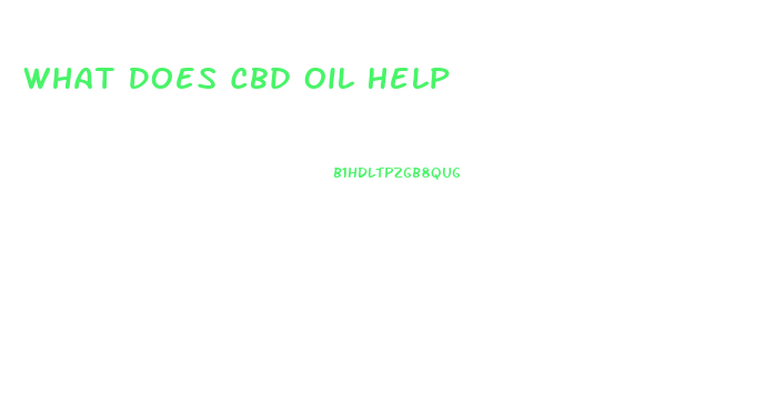 What Does Cbd Oil Help