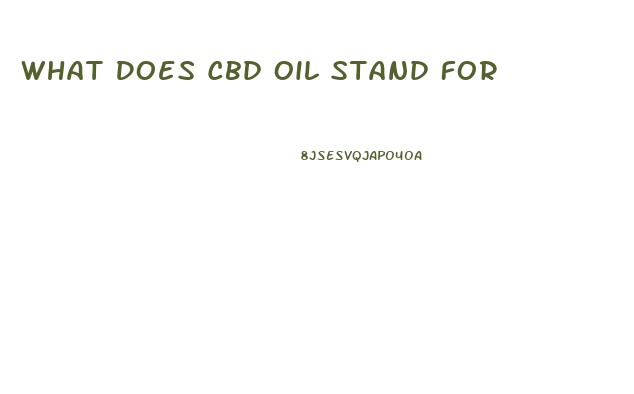 What Does Cbd Oil Stand For