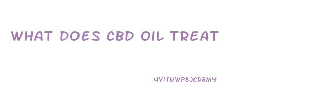 What Does Cbd Oil Treat