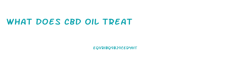 What Does Cbd Oil Treat