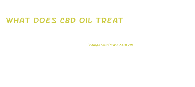 What Does Cbd Oil Treat