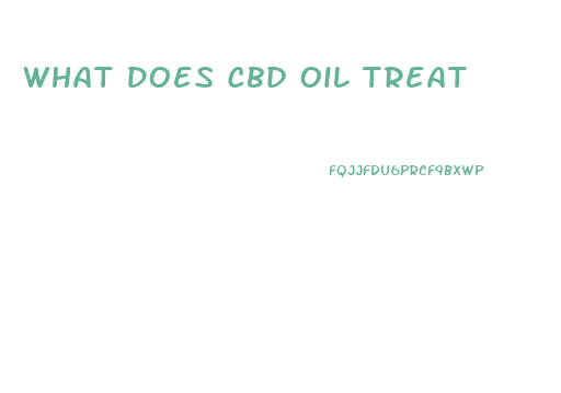 What Does Cbd Oil Treat