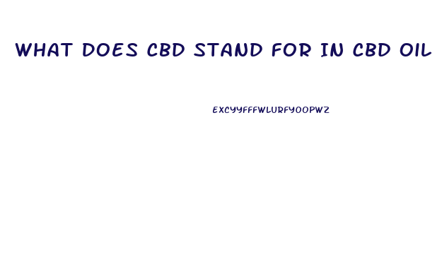 What Does Cbd Stand For In Cbd Oil