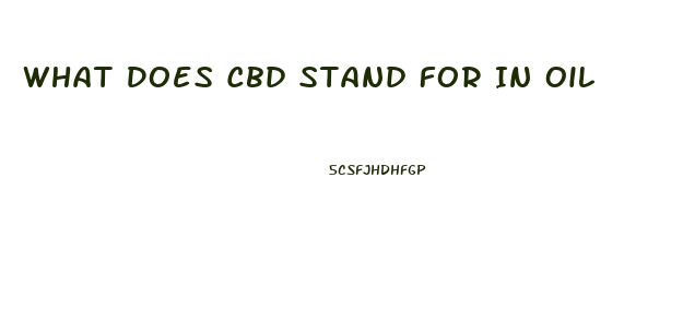 What Does Cbd Stand For In Oil