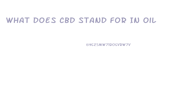 What Does Cbd Stand For In Oil