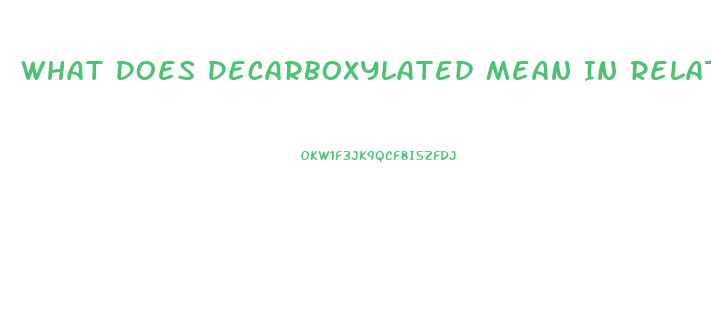What Does Decarboxylated Mean In Relation To Cbd Oil