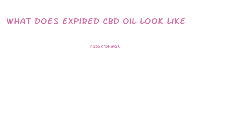 What Does Expired Cbd Oil Look Like