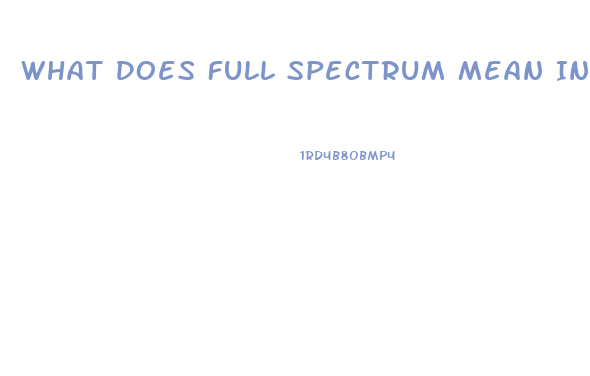 What Does Full Spectrum Mean In Cbd Oil
