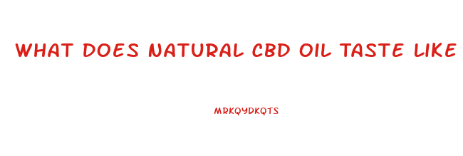 What Does Natural Cbd Oil Taste Like
