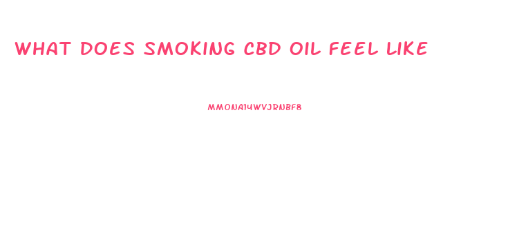 What Does Smoking Cbd Oil Feel Like
