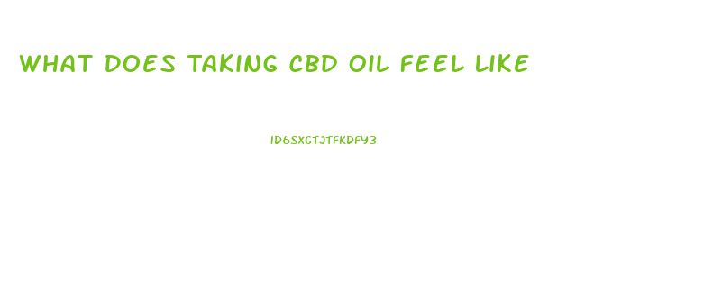 What Does Taking Cbd Oil Feel Like