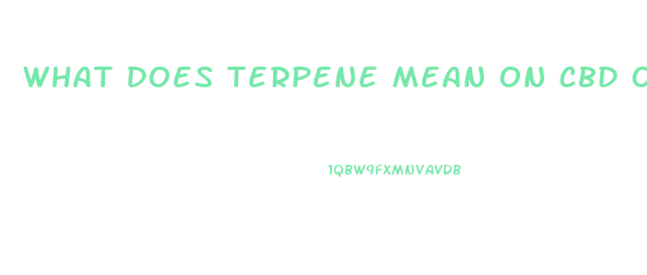 What Does Terpene Mean On Cbd Oil