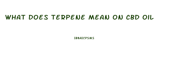 What Does Terpene Mean On Cbd Oil