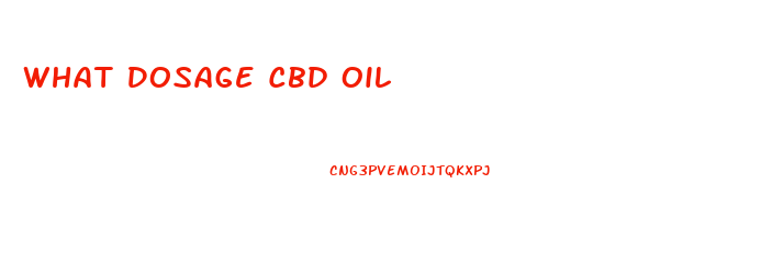 What Dosage Cbd Oil