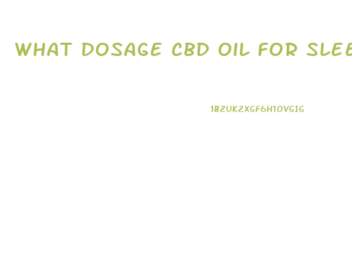 What Dosage Cbd Oil For Sleep