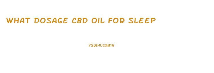 What Dosage Cbd Oil For Sleep