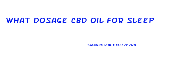 What Dosage Cbd Oil For Sleep