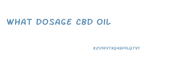 What Dosage Cbd Oil