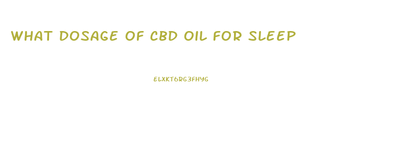 What Dosage Of Cbd Oil For Sleep