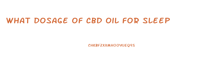What Dosage Of Cbd Oil For Sleep