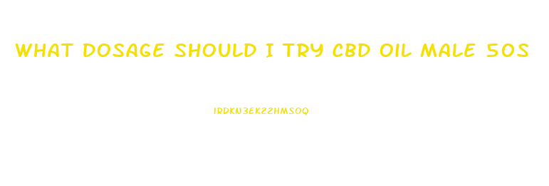 What Dosage Should I Try Cbd Oil Male 50s