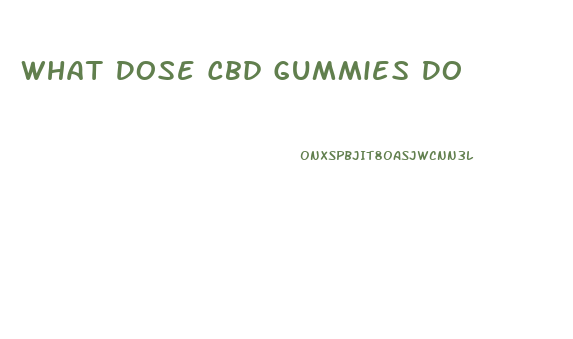 What Dose Cbd Gummies Do
