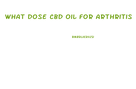 What Dose Cbd Oil For Arthritis