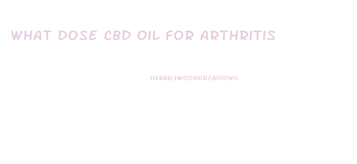 What Dose Cbd Oil For Arthritis