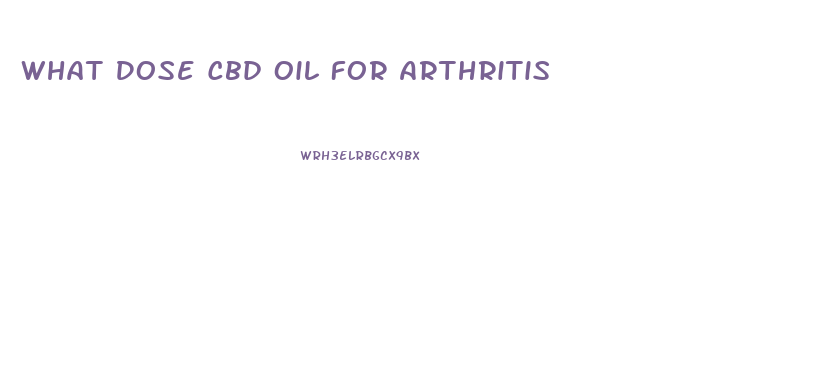 What Dose Cbd Oil For Arthritis