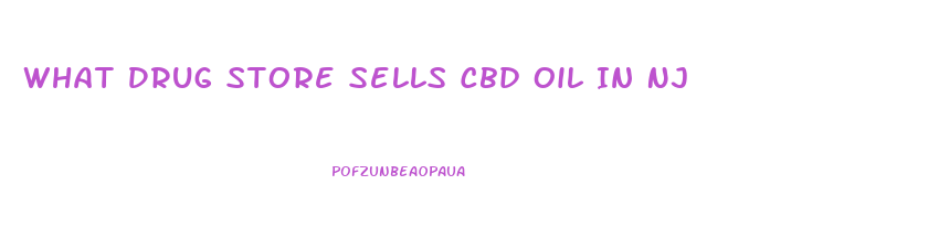 What Drug Store Sells Cbd Oil In Nj