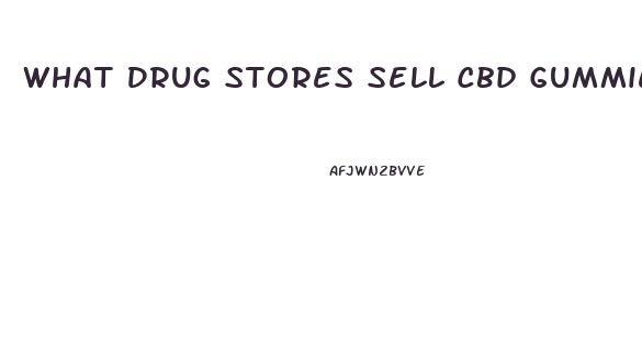 What Drug Stores Sell Cbd Gummies