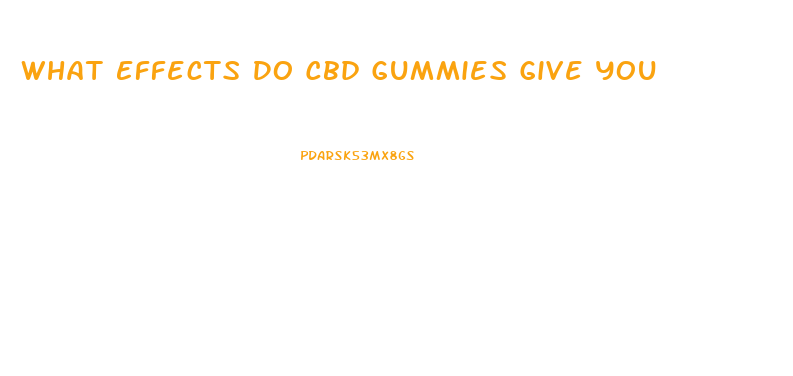 What Effects Do Cbd Gummies Give You