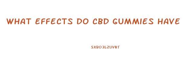 What Effects Do Cbd Gummies Have